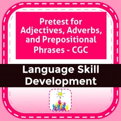 Pretest for Adjectives, Adverbs, and Prepositional Phrases - CGC