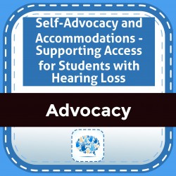 Self-Advocacy and Accommodations - Supporting Access for Students with Hearing Loss