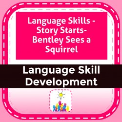 Language Skills - Story Starts- Bentley Sees a Squirrel