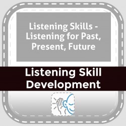 Listening Skills - Listening for Past, Present, Future