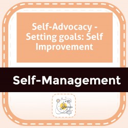Self-Advocacy - Setting goals: Self Improvement
